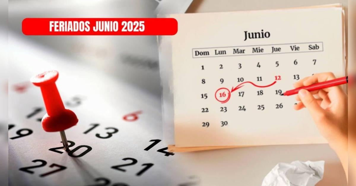 Se confirma la mejor noticia en Perú: estos son los feriados de junio 2025