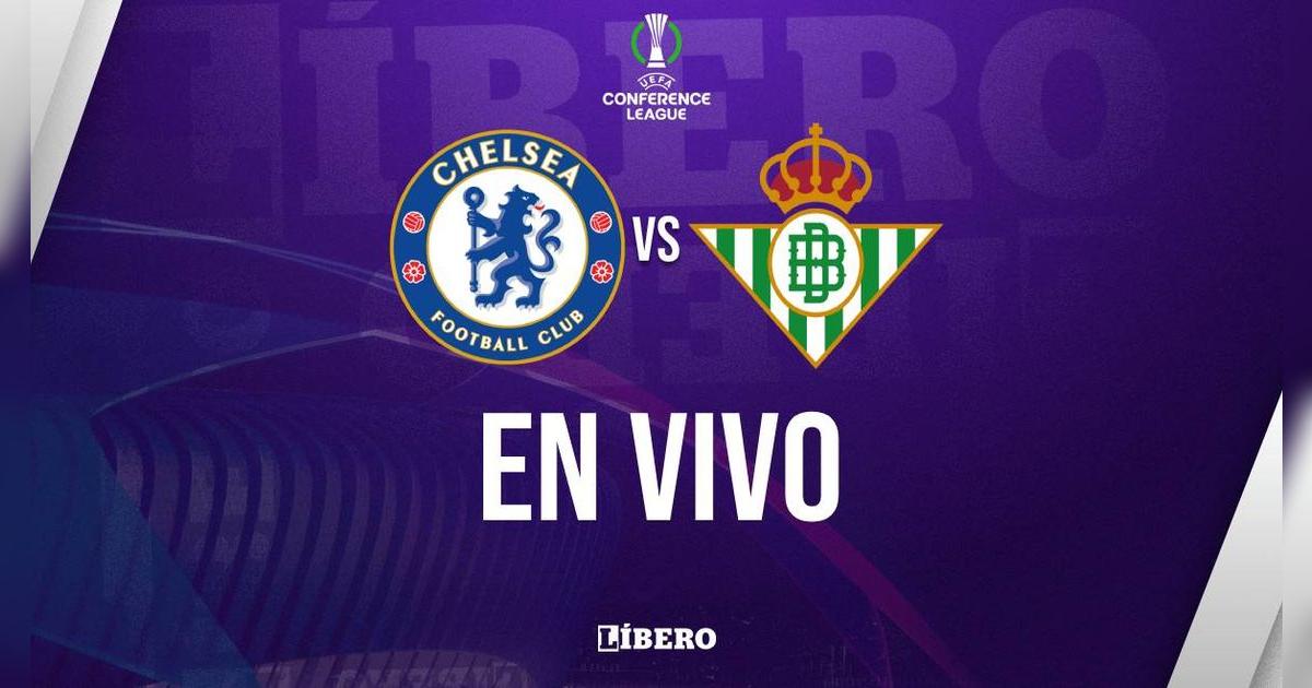 Betis vs. Chelsea por final de Conference League: ¿a qué hora juegan y dónde ver?