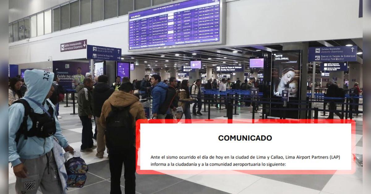 ¿Se cancelarán vuelos tras el sismo en el Callao? Lima Airport emite comunicado a todos sus pasajeros
