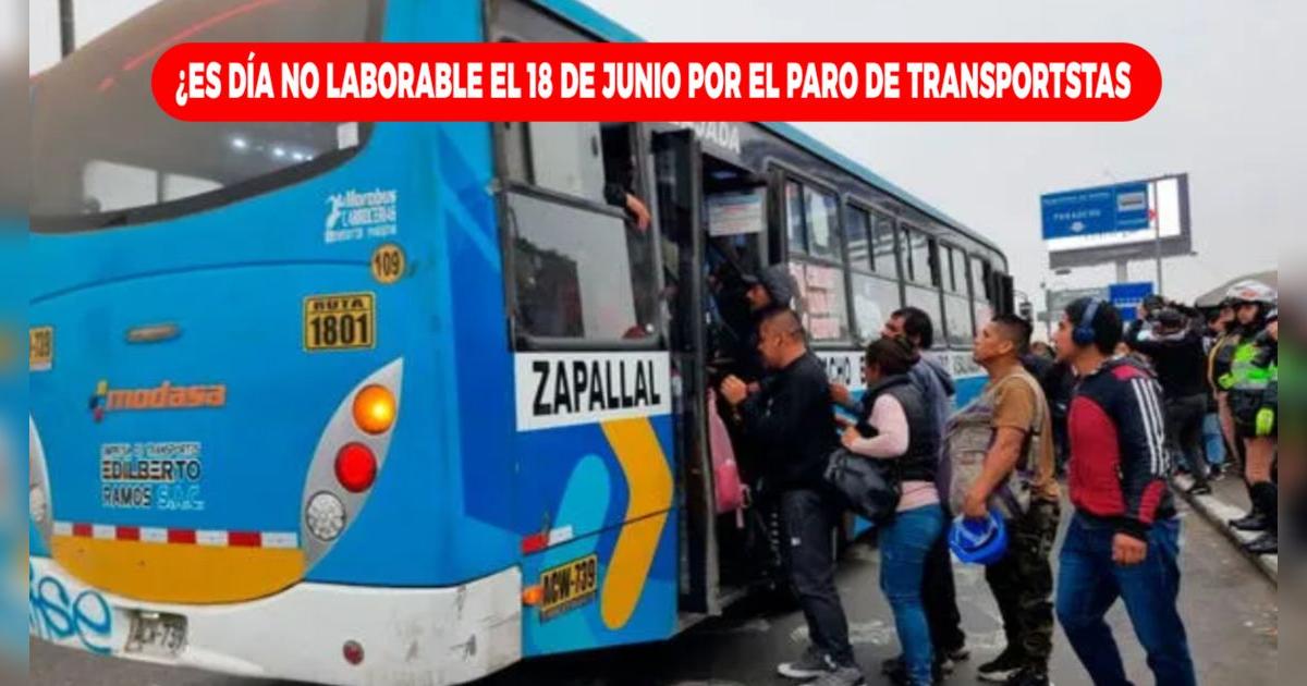 ¿Se declaró día no laborable el miércoles 18 de junio por el paro de transportistas? Esto se sabe