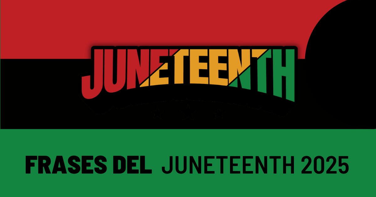 100 frases poderosas para Juneteenth 2025: celebra la historia afroamericana y su lucha por la libertad este 19 de junio