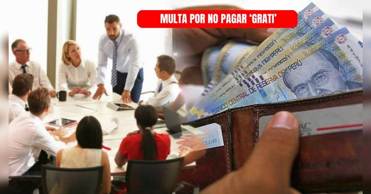 Gratificación julio 2025: esta es la sanción que enfrentarán empresas por NO cumplir con el derecho para trabajadores