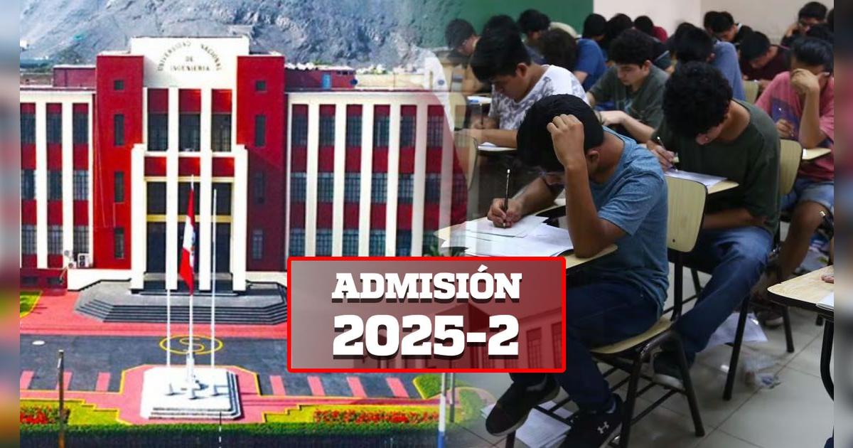 Examen de admisión UNI 2025-2: Fechas de inscripción, costo y cronograma oficial