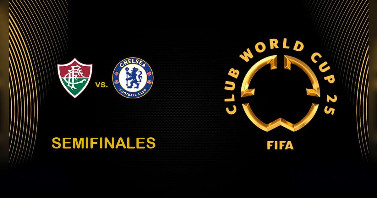 ¿A qué hora juega Fluminense vs. Chelsea y dónde ver semifinales del Mundial de Clubes?