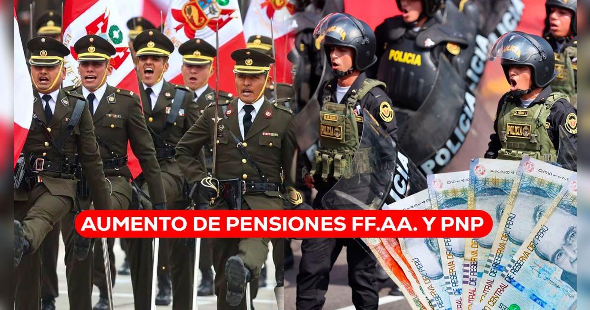 La mejor noticia para pensionistas de las FF.AA. y PNP: se confirmó aumento de pensión, según el grado