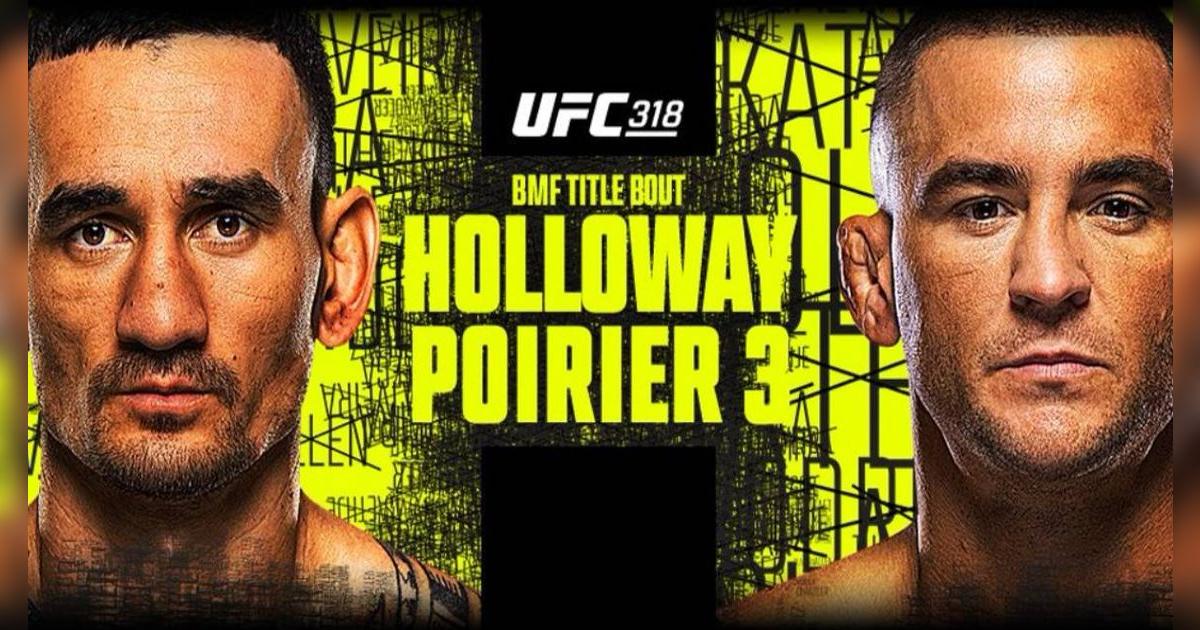 UFC 318 EN VIVO: Horarios, cartelera y dónde ver la pelea Max Holloway vs Dustin Poirier 3