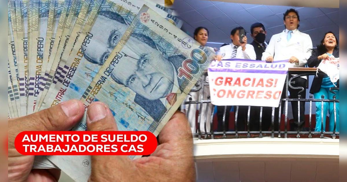 Trabajadores CAS tendrían aumento de sueldo: conoce los requisitos que se deben cumplir para acceder