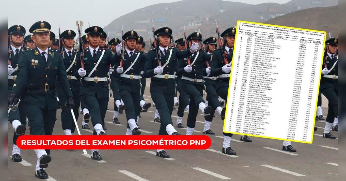Resultados del Examen Psicométrico PNP 2025: consulta la lista de postulantes aptos a nivel nacional
