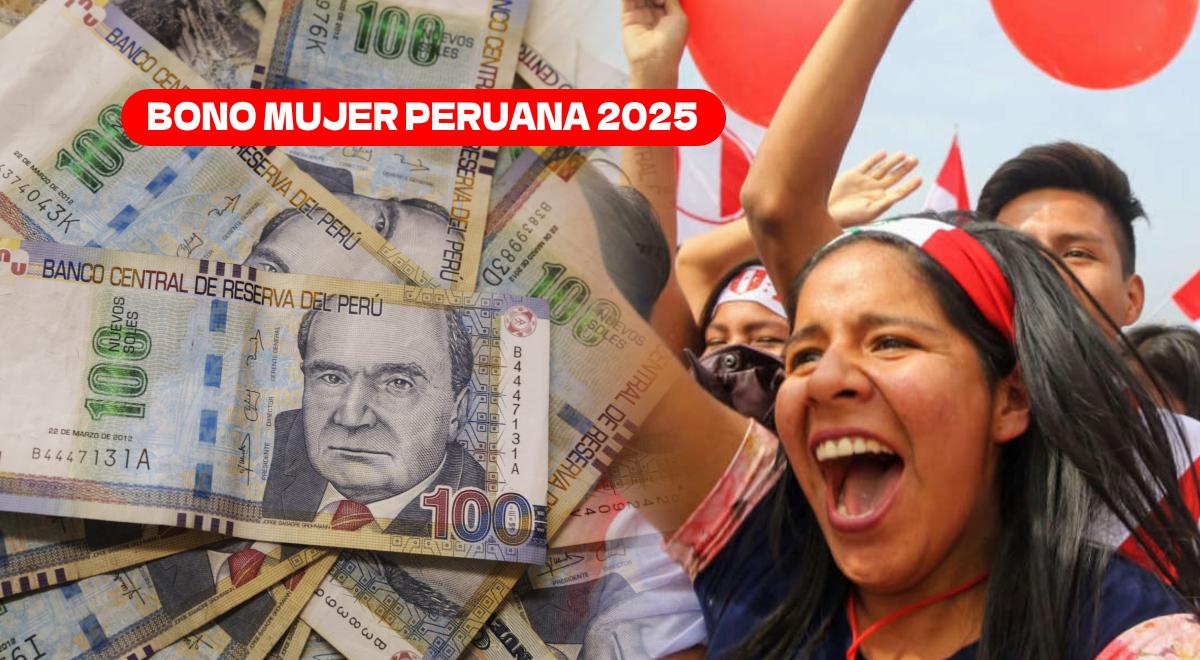 Bono Mujer Peruana 2025: Consulta AQUÍ si eres beneficiaria y el monto a cobrar
