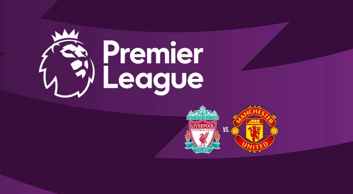 Dónde ver Liverpool vs Manchester United y horario del partido por Premier League