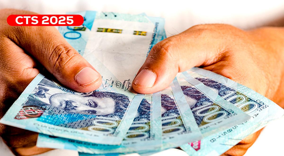 CTS 2025: ¿cuándo será el segundo depósito y hasta qué fecha podré retirar, según ley?