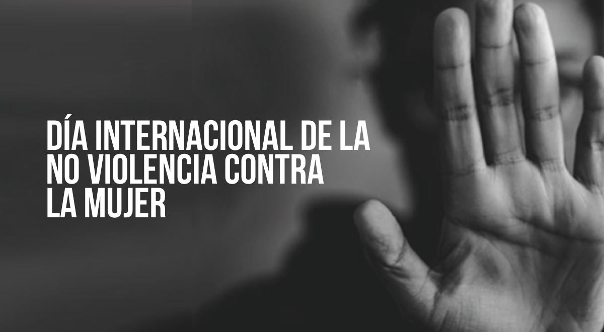 Día Internacional para la Eliminación de Violencia contra la Mujer: 30 frases para conmemorar esta fecha
