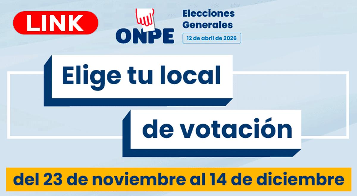 LINK oficial y seguro para elegir tu local de votación para las Elecciones 2026: paso a paso
