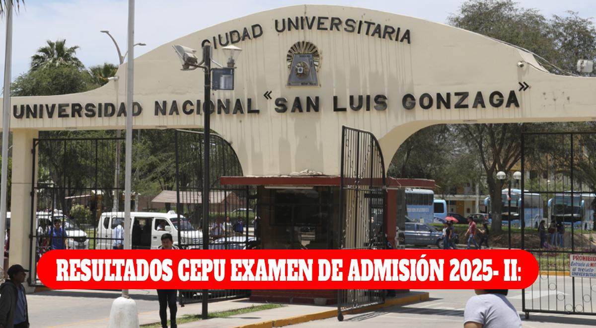 Resultados CEPU examen de admisión 2025- II: ver lista OFICIAL de ingresantes y puntaje alcanzado