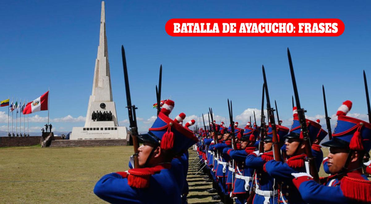 Batalla de Ayacucho: las mejores frases y mensajes para conmemorar este 9 de diciembre