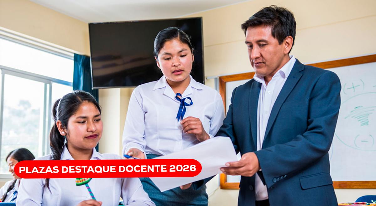 Minedu publica las plazas actualizadas para el destaque docente 2026: la nueva relación a nivel nacional