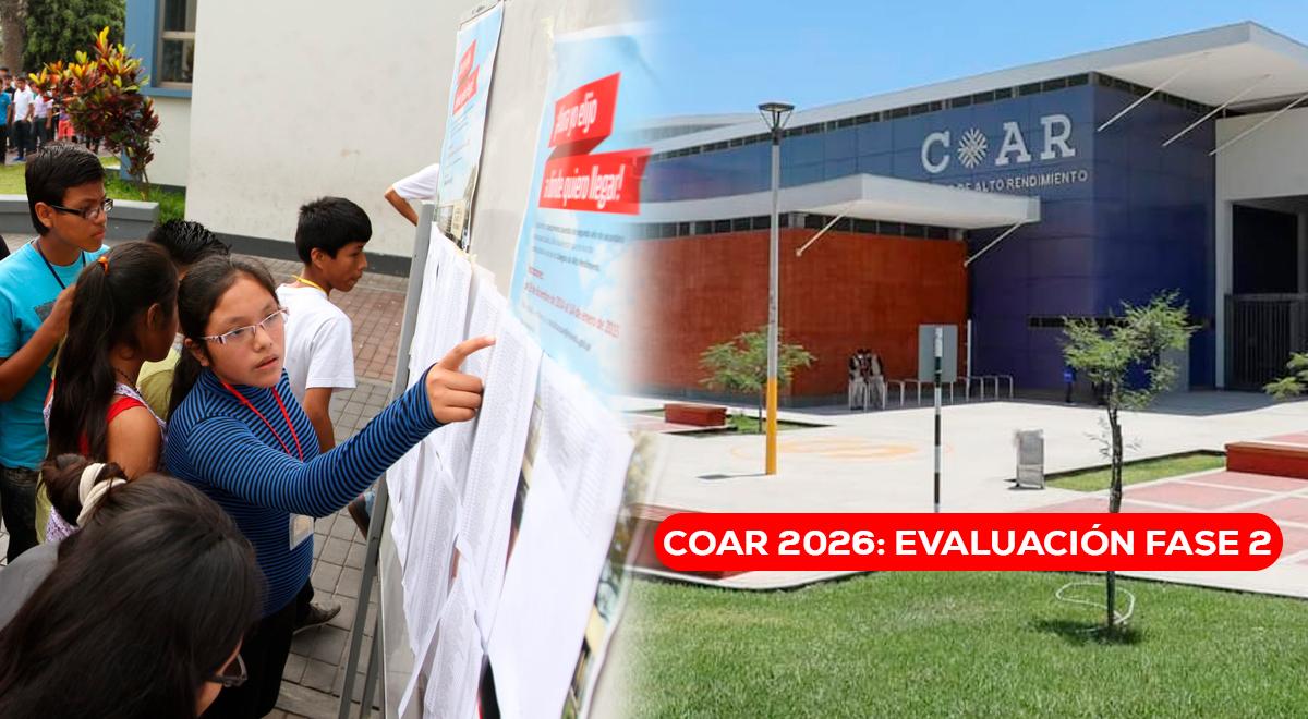 COAR 2026: ¿cuándo inicia la evaluación de la fase 2 y cuál será mi local para rendir la prueba?