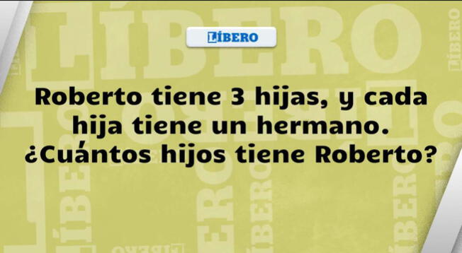 Cuántos hijos tiene Roberto Si eres un CRACK superarás el acertijo