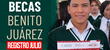 Registro de Becas Benito Juárez para julio 2024: consulta la fecha de inscripción para Educación Básica