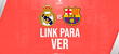 LINK GRATIS, Real Madrid vs. Barcelona EN VIVO y EN DIRECTO ONLINE