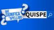 ¿Qué significa el apellido Quispe y de dónde proviene?