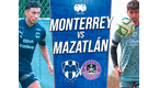 Monterrey vs. Mazatlán EN VIVO: alineaciones, hora y canal para ver Liga MX.
