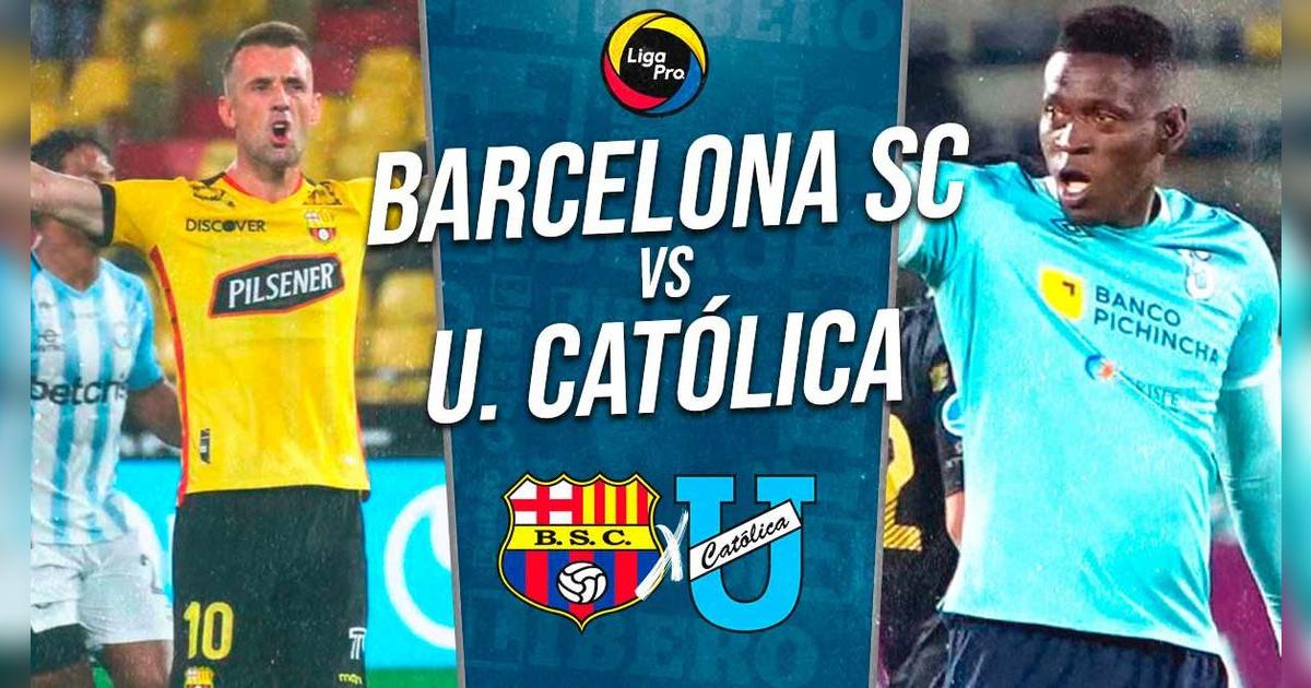 Barcelona SC vs U Católica EN VIVO por Liga Pro: partido minuto a minuto