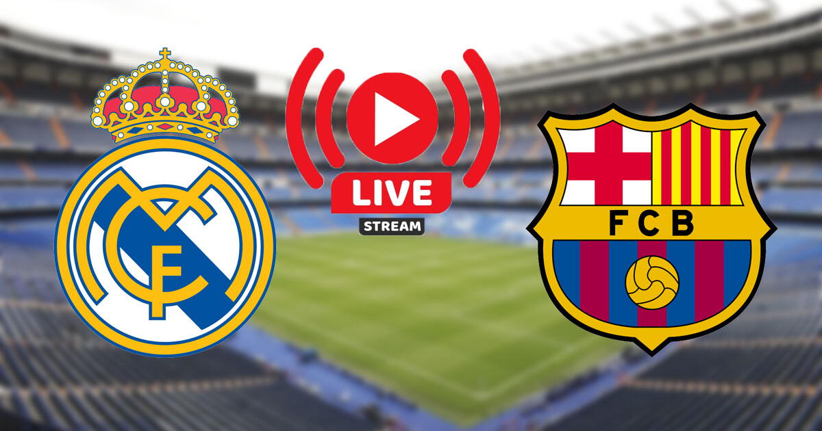 Real Madrid Vs. Barcelona: Cómo Ver Transmisión De El Clásico Vía Streaming