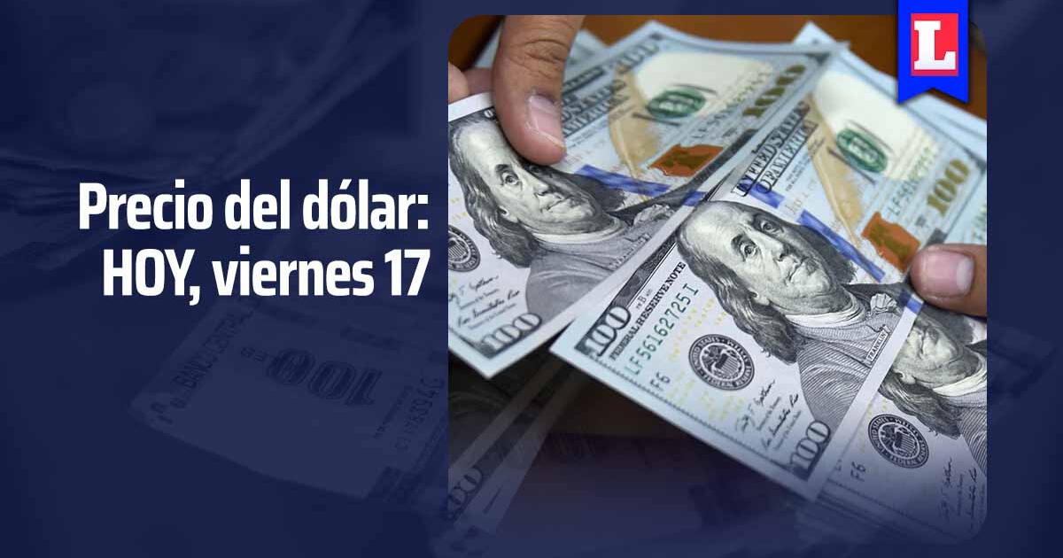 Conoce El Precio De La Compra Y Venta Del Dólar Para HOY, Viernes 17 De ...