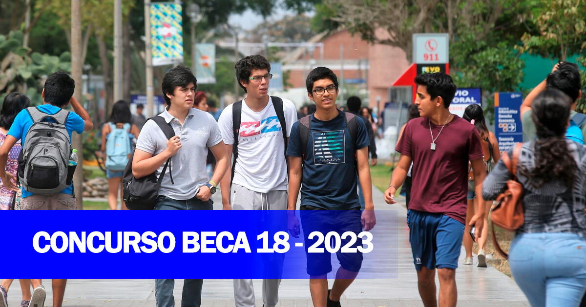 Concurso Beca 18 - 2023: ¿Cuáles Son Los Requisitos Y Beneficios Que ...