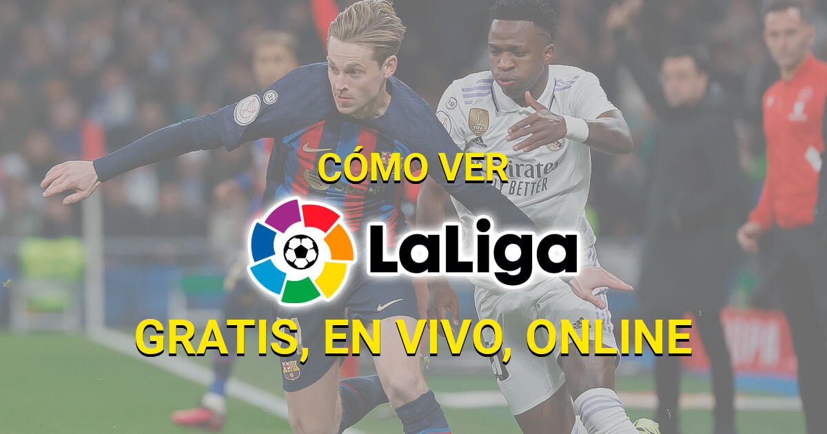 LaLiga: ¿Cómo Ver EN VIVO, GRATIS Y ONLINE El Torneo Español Por Fútbol ...