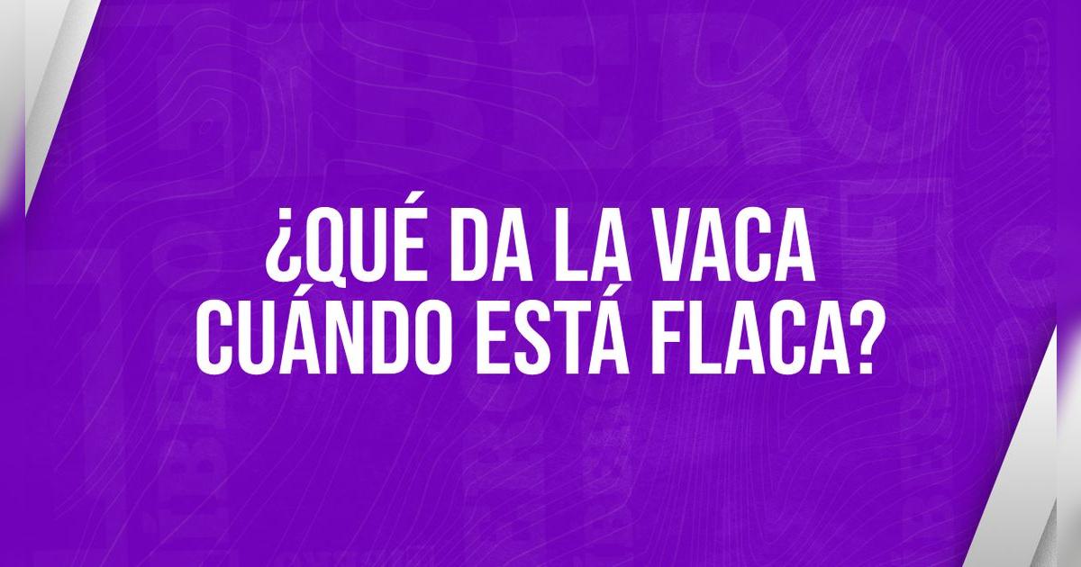 ¿Qué da la vaca cuándo está flaca? Responde este complejo acertijo en
