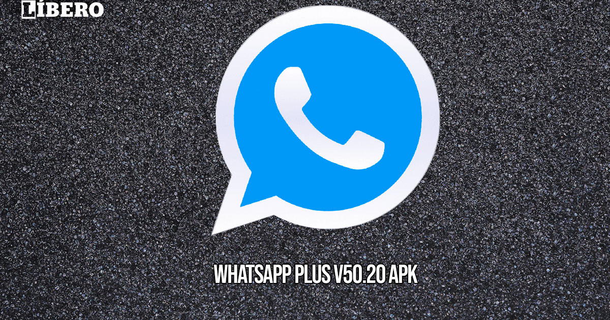 Descargar WhatsApp Plus v50.20: instala AQUÍ la última versión de noviembre  2023