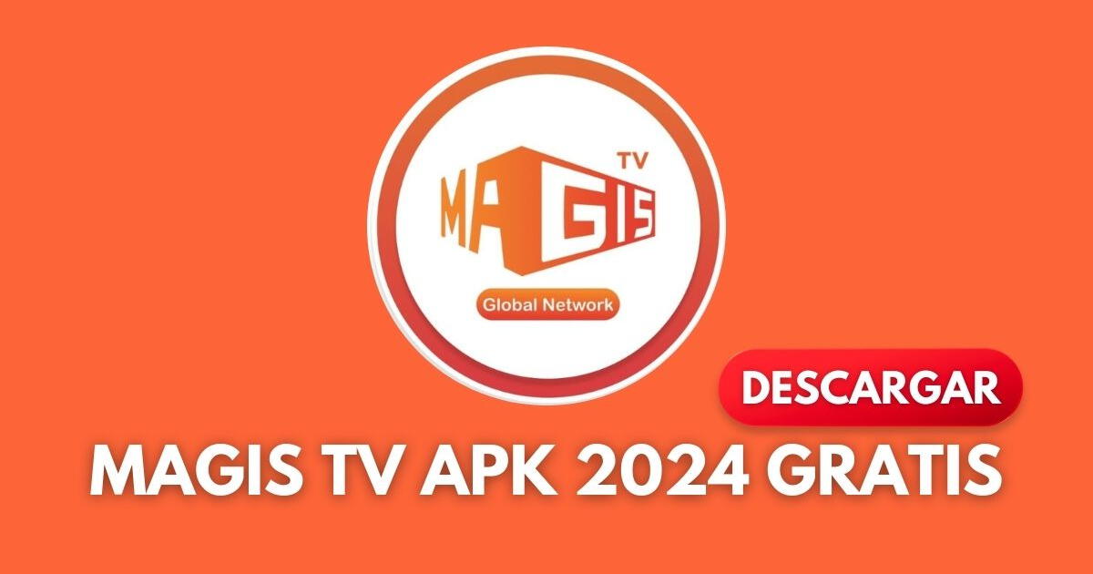 Magis TV APK 2024 GRATIS Descarga HOY la ÚLTIMA VERSIÓN para Android y