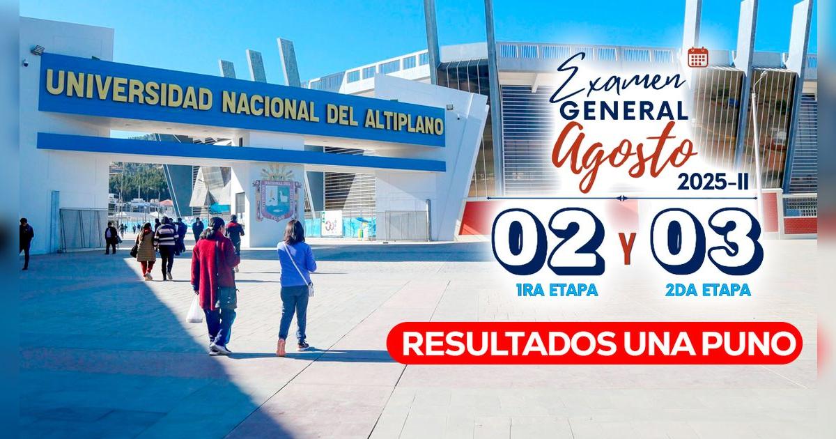 Resultados examen general UNA Puno 2025- II: – El reportero andino