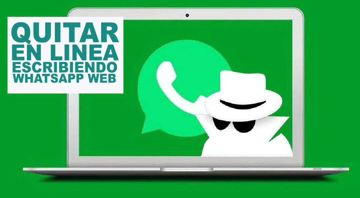Whatsapp Web Truco Simple Para Ocultar El En Linea Desde Tu Pc 9663