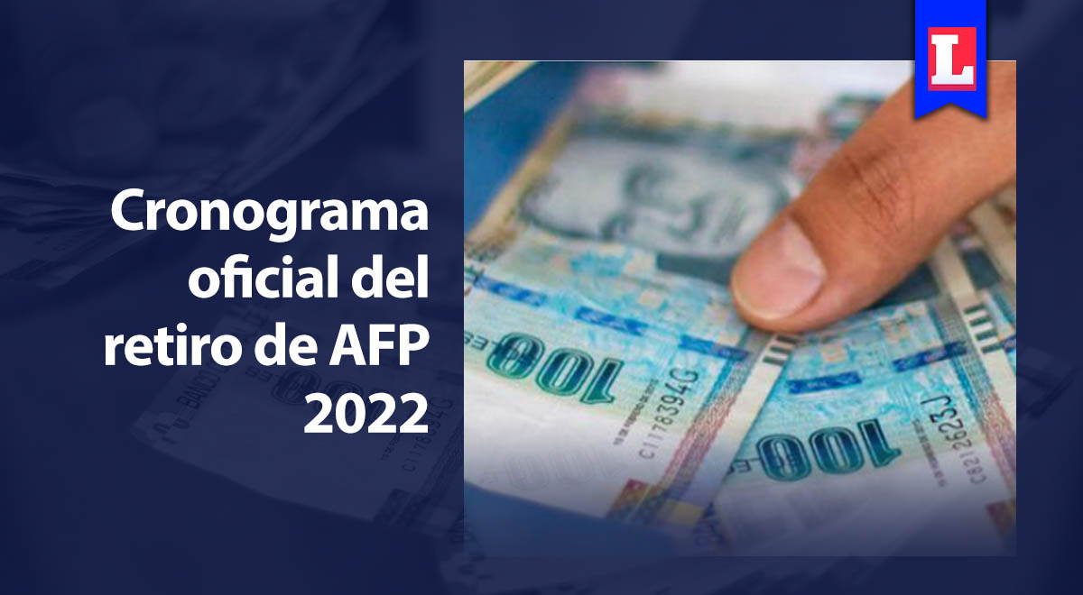 Retiro AFP 2022 revisa AQUÍ el cronograma oficial de pagos