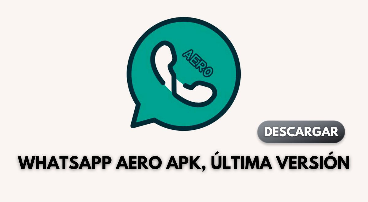 Whatsapp Aero APK: ENLACE para descargar GRATIS la última versión 2024 para Android |  descargar whatsapp plus última versión 2024 |  gb whatsapp pro |  México