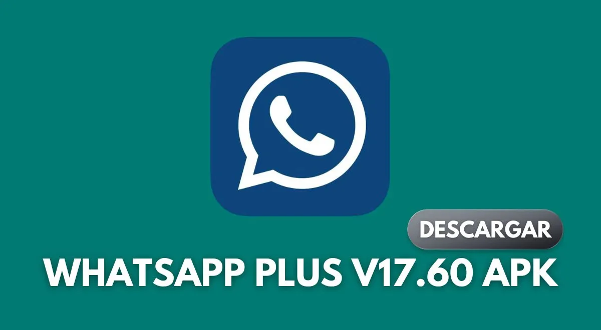 Whatsapp Plus V17.60 APK: ENLACE para descargar GRATIS en Android la última versión 2024 |  WhatsApp iPhone APK |  WhatsApp Plus original |  WhatsApp Plus APK |  México |  YO |  EE.UU