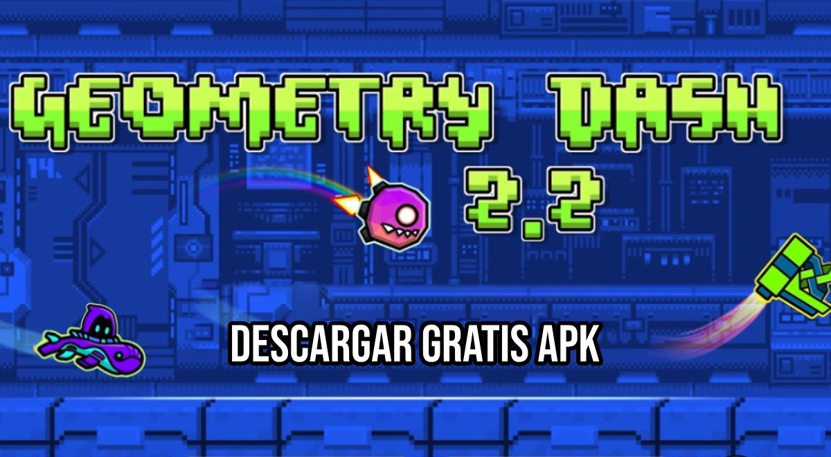 Descargar GRATIS Geometry Dash 2.2 APK 2024 para Android | Ultima versión |  Steam | Smartphone | Mediafire