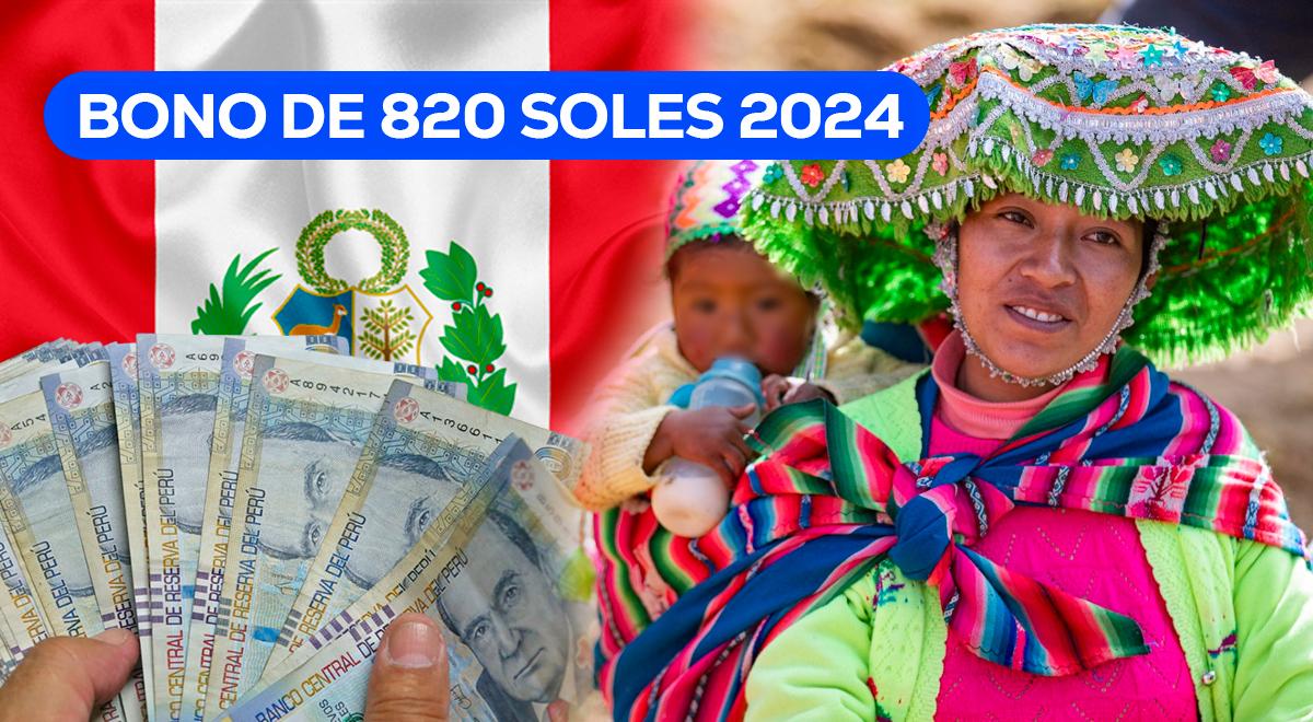 5 requisitos indispensables para cobrar el Bono de 820 soles 2024 ...