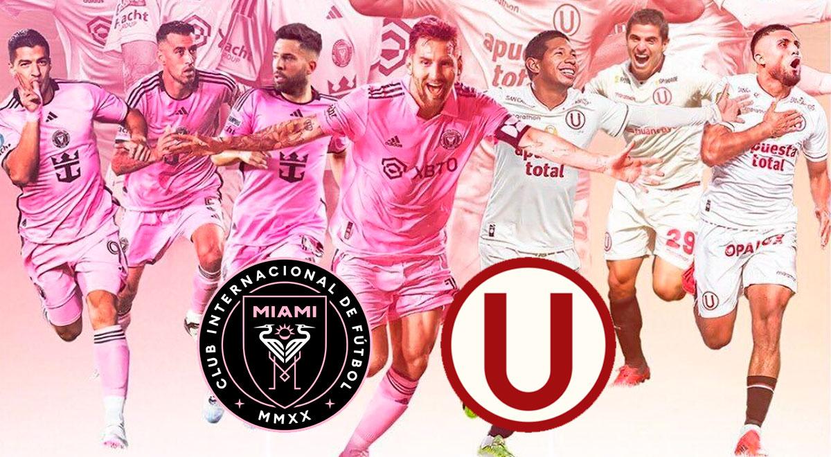 Universitario vs Inter Miami 2025: Fecha, hora, entradas y dónde ver ...