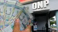 Retiro ONP de 10,700 soles: la entrega se realizaría en 2 partes a favor de los aportantes