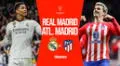 Real Madrid vs. Atlético Madrid EN VIVO: cuándo juegan, horario y en qué canal