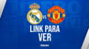 [LINK AQUÍ] Real Madrid vs. Manchester United EN VIVO ONLINE GRATIS