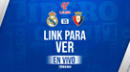 LINK GRATIS, Real Madrid vs. Osasuna EN VIVO y DIRECTO ONLINE por LaLiga