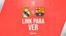 LINK GRATIS, Real Madrid vs. Barcelona EN VIVO y EN DIRECTO HOY por LaLiga