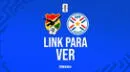 LINK para ver partido Bolivia vs. Paraguay EN VIVO ONLINE GRATIS