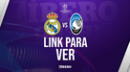 LINK para ver Real Madrid vs Atalanta EN VIVO y EN DIRECTO GRATIS por internet