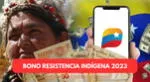 Revisa las últimas noticias del Bono de la Resistencia Indígena 2023 en esta nota.
